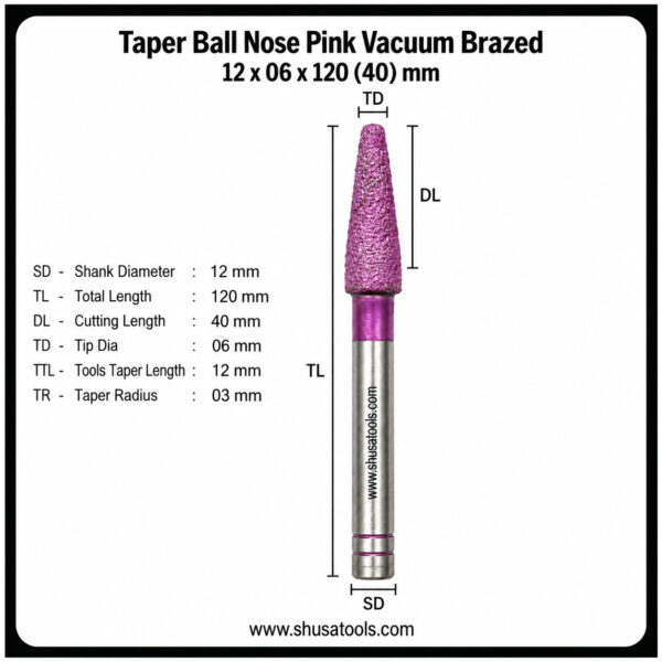 Pink Taper Ball Nose Vacuum Brazed 12 x 06x 120 (40) mm